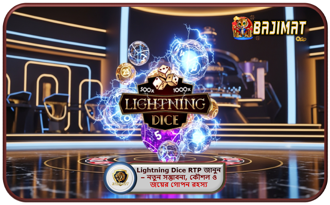 2025 সালে BAJIMAT ক্যাসিনোতে Lightning Dice RTP জানুন – নতুন সম্ভাবনা, কৌশল ও জয়ের গোপন রহস্য!